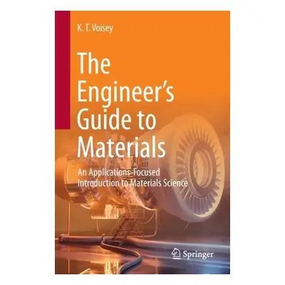 Engineer's Guide to Materials - Voisey, K. T.