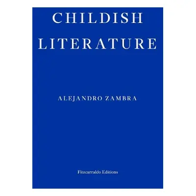 Childish Literature - Zambra, Alejandro