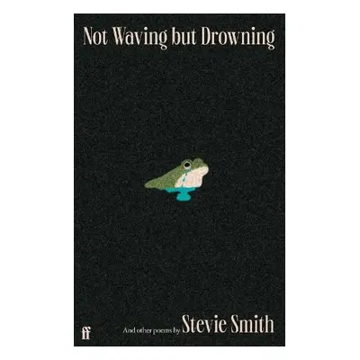 Not Waving but Drowning and other poems - Smith, Stevie