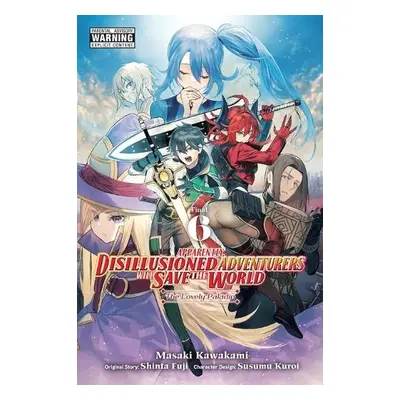 Apparently, Disillusioned Adventurers Will Save the World, Vol. 6 (manga) - Fuji, Shinta