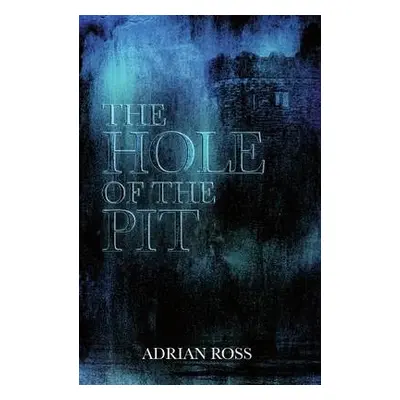 Hole of the Pit - Ross, Adrian