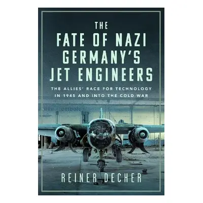 Fate of Nazi Germany’s Jet Engineers - Decher, Reiner