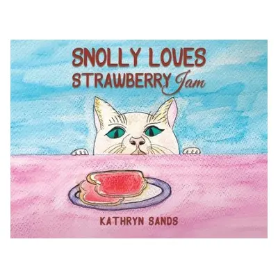 Snolly Loves Strawberry Jam - Sands, Kathryn