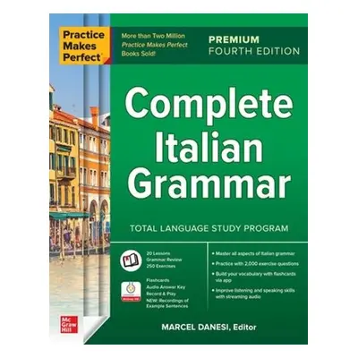 Practice Makes Perfect: Complete Italian Grammar, Premium Fourth Edition - Danesi, Marcel