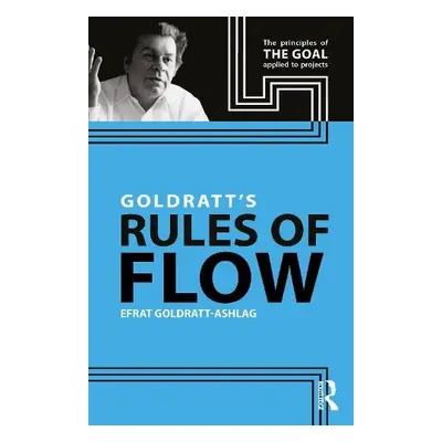 Goldratt's Rules of Flow - Goldratt-Ashlag, Efrat