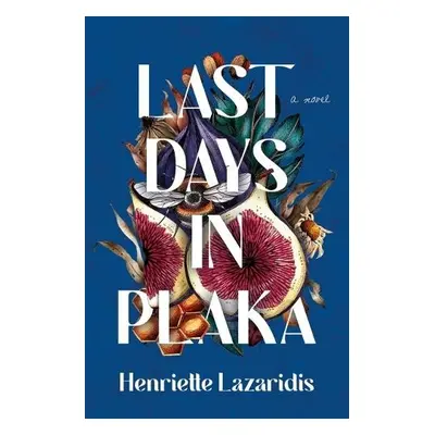 Last Days in Plaka - Lazaridis, Henriette