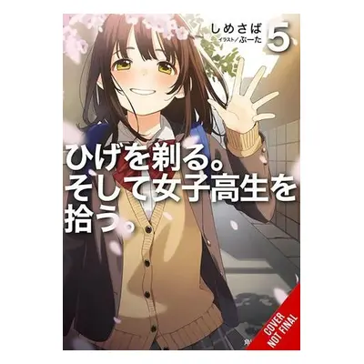 Higehiro: After Being Rejected, I Shaved and Took in a High School Runaway, Vol. 5 (light novel)