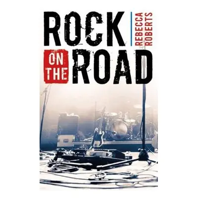 Rock on the Road - Roberts, Rebecca