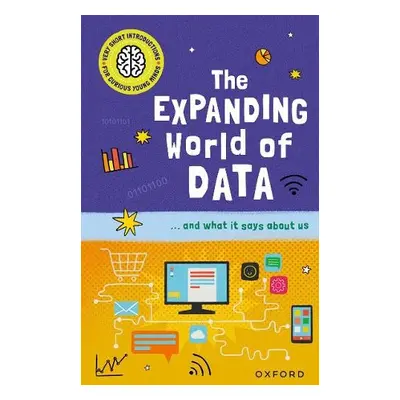 Very Short Introductions for Curious Young Minds: The Expanding World of Data - Jackson, Tom