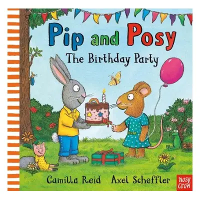 Pip and Posy: The Birthday Party - Reid, Camilla (Editorial Director)