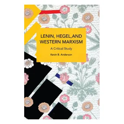 Lenin, Hegel, and Western Marxism - Anderson, Kevin B.