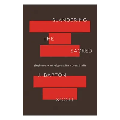 Slandering the Sacred - Scott, J. Barton