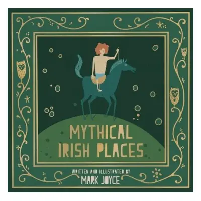 Mythical Irish Places - Joyce, Mark