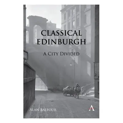 Classical Edinburgh - Balfour, Alan H