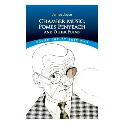 Chamber Music, Pomes Penyeach and Other Poems - Joyce, James