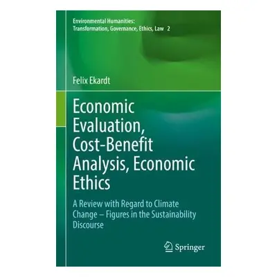 Economic Evaluation, Cost-Benefit Analysis, Economic Ethics - Ekardt, Felix