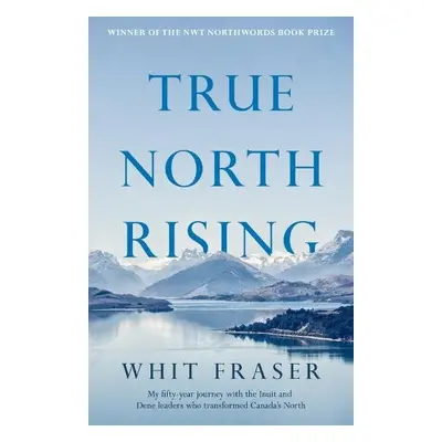 True North Rising - Fraser, Whit