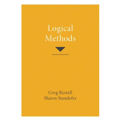 Logical Methods - Restall, Greg a Standefer, Shawn