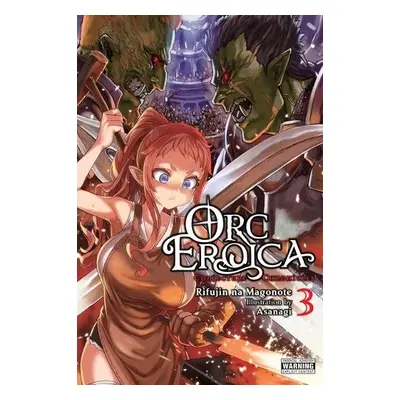 Orc Eroica, Vol. 3 (light novel) - Asanagi