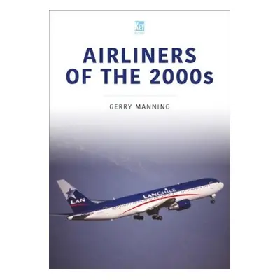 Airliners of the 2000s - Manning, Gerry