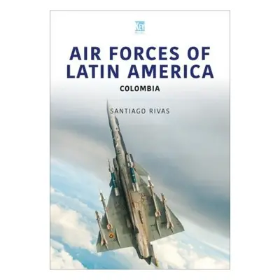 Air Forces of Latin America: Colombia - Rivas, Santiago