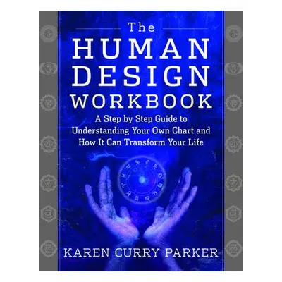 Human Design Workbook - Parker, Karen Curry (Karen Curry Parker)