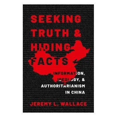 Seeking Truth and Hiding Facts - Wallace, Jeremy L. (Associate Professor of Government, Associat