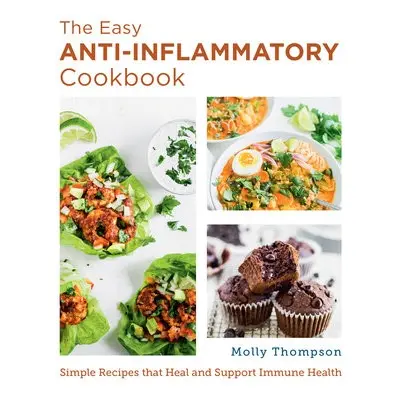 Easy Anti-Inflammatory Cookbook - Thompson, Molly