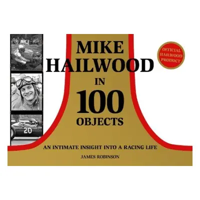 Mike Hailwood - 100 Objects - Robinson, James