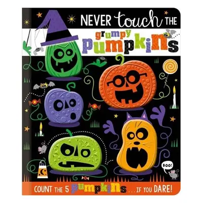 Never Touch the Grumpy Pumpkins - Greening, Rosie