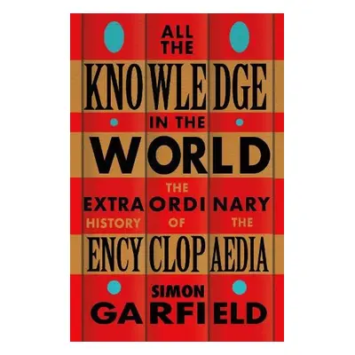 All the Knowledge in the World - Garfield, Simon