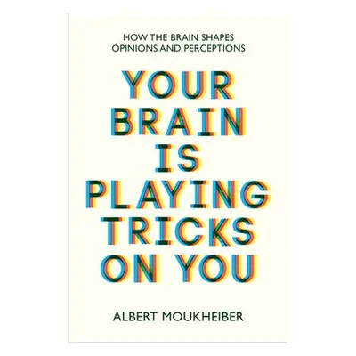 Your Brain Is Playing Tricks On You - Moukheiber, Albert