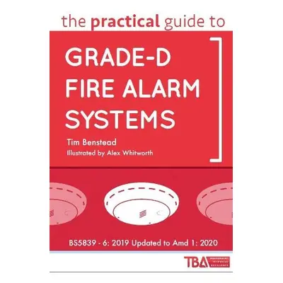 Practical Guide to Grade-D Fire Alarm Systems - Benstead, Tim