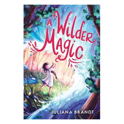 A Wilder Magic - Brandt, Juliana