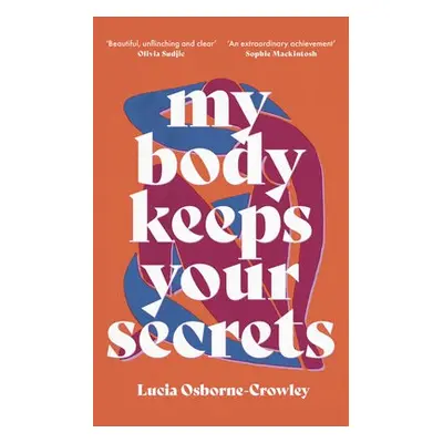 My Body Keeps Your Secrets - Osborne-Crowley, Lucia (Author)