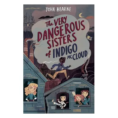 Very Dangerous Sisters of Indigo McCloud - Hearne, John