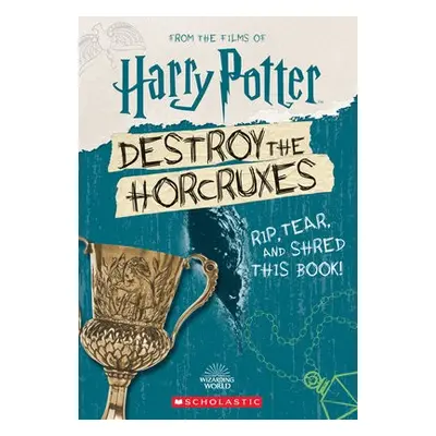 Destroy the Horcruxes! - Scholastic a Crawford, Terrance