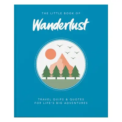 Little Book of Wanderlust - Wanderlust a Ltd, Wanderlust Travel Media