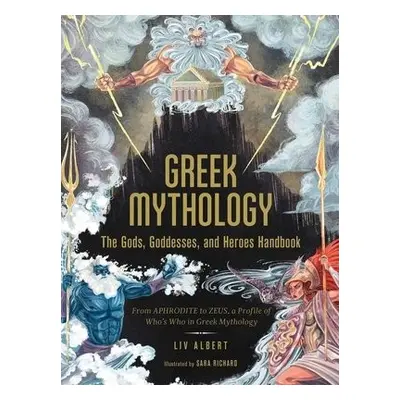 Greek Mythology: The Gods, Goddesses, and Heroes Handbook - Albert, Liv