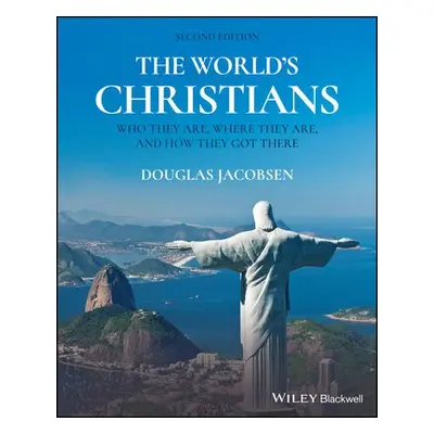 World's Christians - Jacobsen, Douglas (University of Chicago)