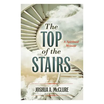 TOP OF THE STAIRS - MCCLURE, JOSHUA A.