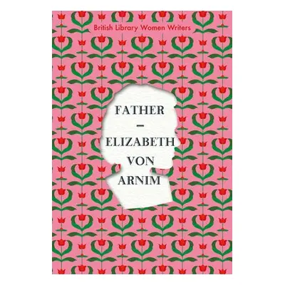 Father - Arnim, Elizabeth von