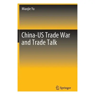 China-US Trade War and Trade Talk - Yu, Miaojie