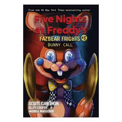 Bunny Call (Five Nights at Freddy's: Fazbear Frights #5) - Cawthon, Scott a Cooper, Elley a Wagg