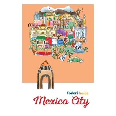 Fodor's Inside Mexico City - Fodor's Travel Guides