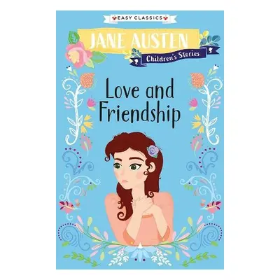 Love and Friendship (Easy Classics)