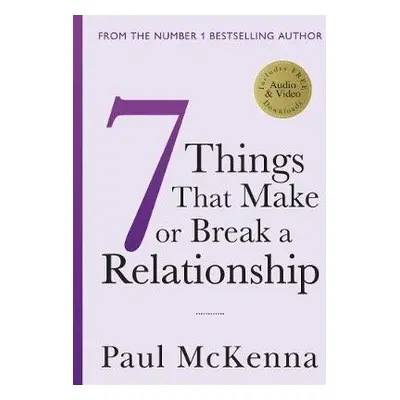 Seven Things That Make or Break a Relationship - McKenna, Paul