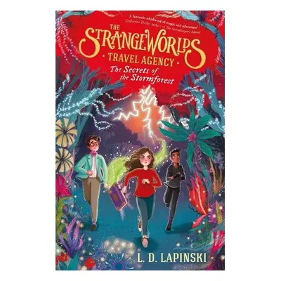 Strangeworlds Travel Agency: The Secrets of the Stormforest - Lapinski, L.D.