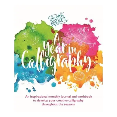 Kirsten Burke's A Year in Calligraphy - Burke, Kirsten