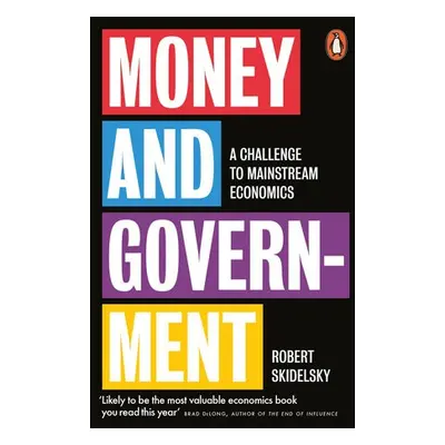 Money and Government - Skidelsky, Robert